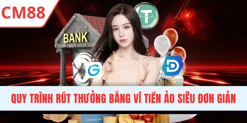 Quy trình rút thưởng bằng ví tiền ảo siêu đơn giản