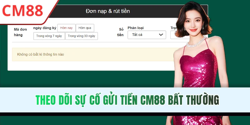 Theo dõi sự cố gửi tiền CM88 bất thường